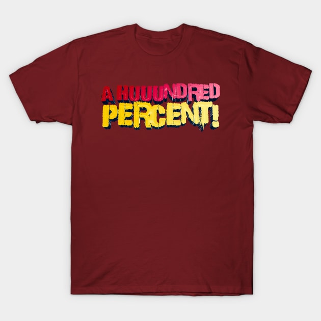 A Huuundred Percent - YMH Bert Kreischer Quote T-Shirt by Ina